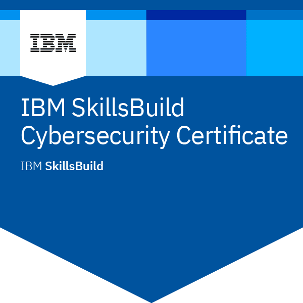 IBM SkillsBuild Cybersecurity Certificate